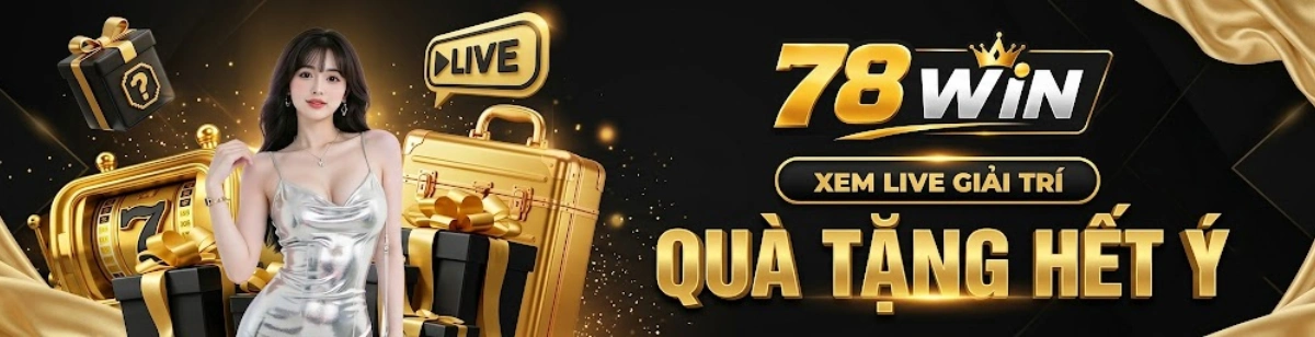 Chào mừng đến thế giới giải trí 78win